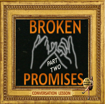 Preview of Broken promises – part two ESL adult conversation