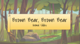 Brown Bear, Brown Bear Animal Slides for Virtual Learning 