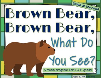 Preview of Brown Bear, Brown Bear, What Do You See? - music program for K & 1st grade