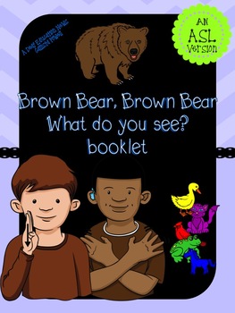 Preview of Brown Bear, Brown Bear, What do you see? ASL Version