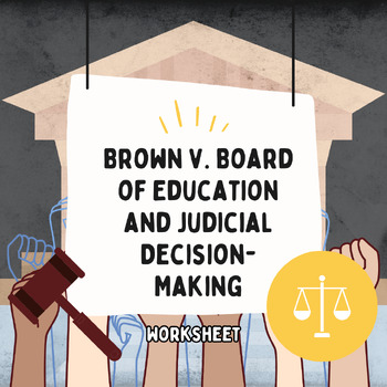 Preview of Brown v. Board of Education and Judicial Decision-Making (Worksheet)