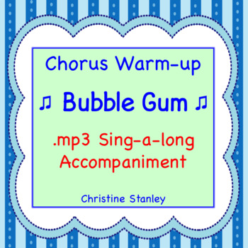 Preview of Bubble Gum Chorus Warm-up ♫ .mp3 Sing-a-Long
