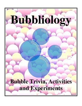Preview of Bubbliology - Bubble Trivia, Activities and Experiments