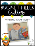 Bucket Filler Cuties Writing Craftivity/Bulletin Board Display