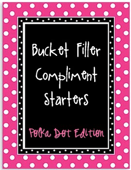 Preview of Bucket Filling Compliment Starters- Polka Dot Edition