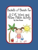 Buckets of Beach Fun - A CVC Word and Picture Match Activity