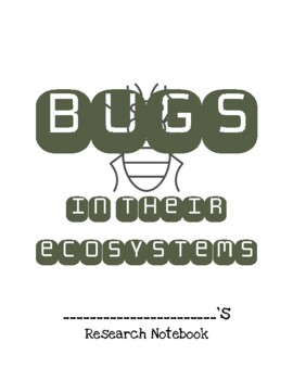 Preview of Bugs In Their Ecosystems - Research Notebook