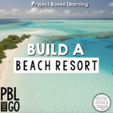 Build A Beach Resort PBL, A Project Based Learning Activit