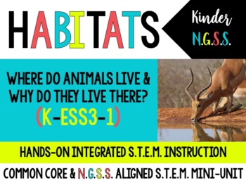 Preview of Habitats and What Living Things Need STEM Engineering Unit! Kinder NGSS K-ESS3-1