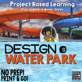Project Based Learning: Design A Water Park! (PBL) For Google Classroom/Slides