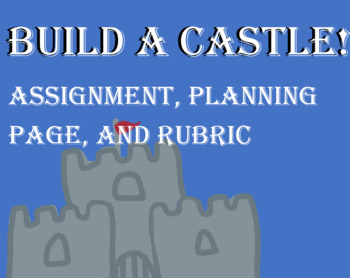 Preview of Build-a-Castle Project Assignment, Planning Page, and Rubric - Medieval History