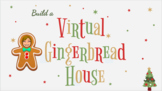Build a Virtual Gingerbread House Activity