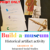 Build-a-museum: Historical Artifact Activity for Grades 9 - 12