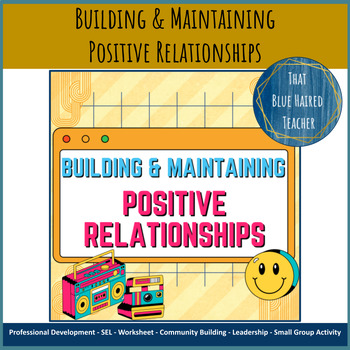 Preview of Building & Maintaining Positive Relationships