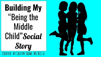 Preview of Building My "Being The Middle Child" Social Story (INTERACTIVE SEL ACTIVITY)