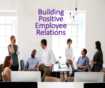 Preview of Building Positive Employee Relations – Human Resource