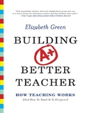 Building a Better Teacher: How Teaching Works (And How to 
