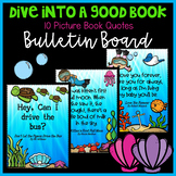Bulletin Board ~ Dive Into a Good Book ~ Picture Book Quotes