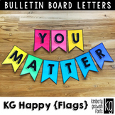 Bulletin Board Letters: KG Happy Flags ~ Easy Cut