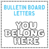 Bulletin Board Letters- YOU BELONG HERE