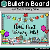 Bulletin Board for Love That Library Vibe!