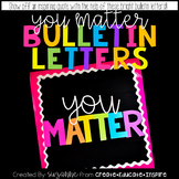 Bulletin Letters: YOU MATTER