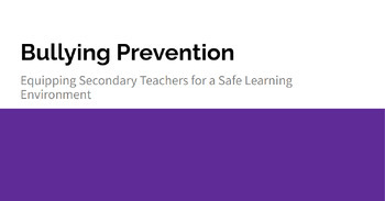 Preview of Bullying Prevention: Equipping Secondary Teachers for a Safe Learning Environ.