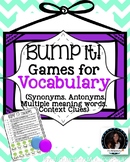 Bump It! Game Vocab: Synonyms, Antonyms, Multiple Meaning 
