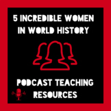 Bundle: 5 Amazing Women of the World Podcast Teaching Resources