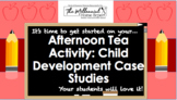Bundle: Afternoon Tea Activity: Child Development Case Studies