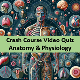 Bundle: Crash Course Video Quiz | Anatomy & Physiology NO-