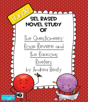Preview of Bundle of 2 Versions of SEL Novel Study of Rosie Revere and the Raucous Riveters