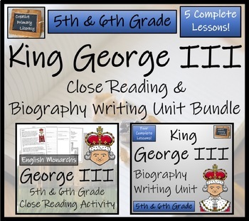 Preview of King George III Close Reading & Biography Bundle | 5th Grade & 6th Grade