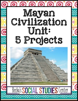 Preview of Mayan Civilization Unit - 5 Student-Centered Projects