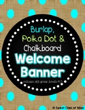 Burlap, Polka Dot & Chalkboard Welcome Banner