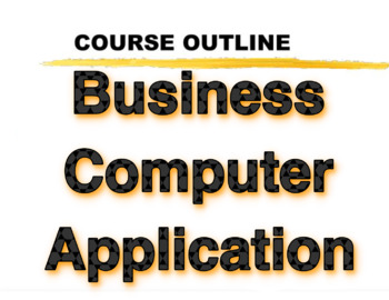 Preview of Business Computer Application 12, General Course Outline