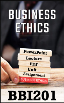 Preview of Business & Ethics Unit, BB1201, PowerPoint + Assignment