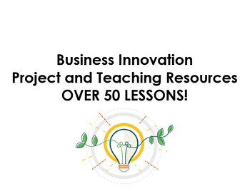 Preview of Business Innovation Project and Teaching Resources - OVER 50 LESSONS!