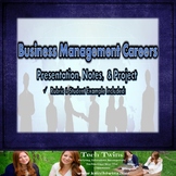 Business Management Careers-Presentation, Notes, & Project