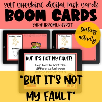 Preview of But It's Not My Fault Sort Boom Cards™ | SEL | Social Skills | Problem Solving