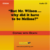 But Mr. Wilson...why did it have to be Melissa? Coping with Loss