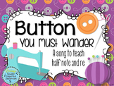 Button You Must Wander - A Folk Song to Teach Half Note and Re