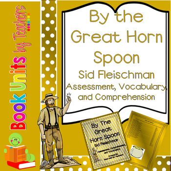 Preview of By the Great Horn Spoon by Sid Fleischman Assessment and Vocabulary