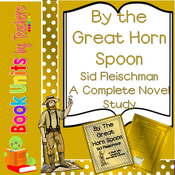 Preview of By the Great Horn Spoon! by Sid Fleischman Book Unit