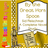 By the Great Horn Spoon! by Sid Fleischman Book Unit
