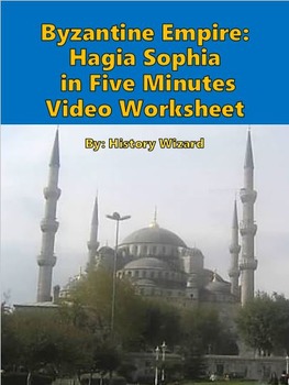 Preview of Byzantine Empire: Hagia Sophia in Five Minutes Video Worksheet