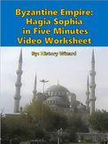 Byzantine Empire: Hagia Sophia in Five Minutes Video Worksheet