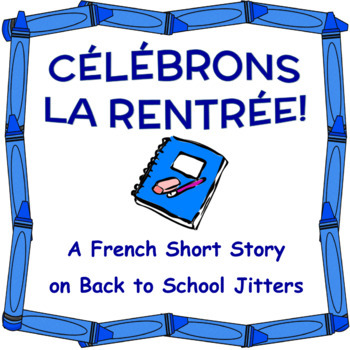 Preview of CÉLÉBRONS LA RENTRÉE - French Back to School Short Story + Questions