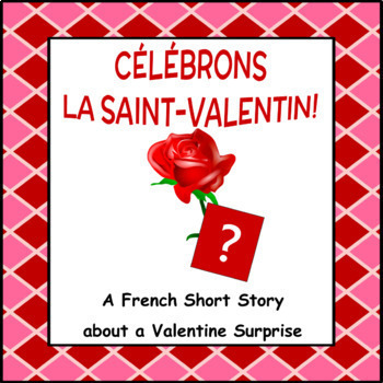 Preview of CÉLÉBRONS LA SAINT-VALENTIN - French Valentine's Day Short Story + Questions