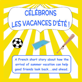 Preview of CÉLÉBRONS LES VACANCES D'ÉTÉ- French Summer Vacation Short Story + Questions